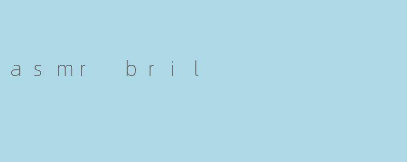 asmr bril